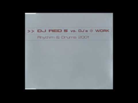 DJ Red 5 vs. DJs @ Work - Rhythm & Drums 2001 - Club Mix
