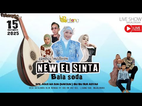 🔴 LIVE #MALAM  NEW EL SINTA { BALA SODA  GAMBUS MODEREN } TGL 15 NOVEMBER 2025 -BATALWARU