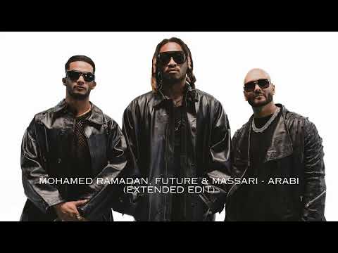 Mohamed Ramadan, Future & Massari - ARABI (Extended Edit) عربي