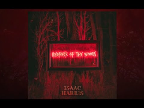 Redneck Of The Woods - Isaac Harris