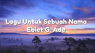 Download lagu Ebiet G. Ade - Lagu Untuk Sebuah Nama (With Lyric) mp3