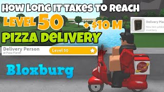 How long it takes to reach level 50 bloxburg pizza