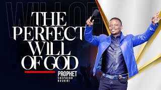 The Perfect Will of God Sermon – Prophet Shepherd Bushiri