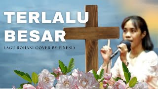 Download lagu TERLALU BESAR. Lagu Rohani cover by Finesia, dalam rangka lomba menyanyi PASKAH #gsjpdi mp3
