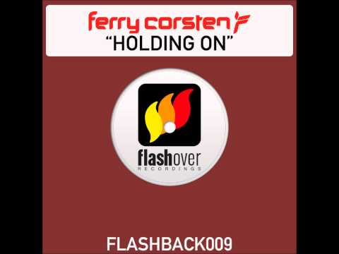 Ferry Corsten - Holding On (Ferry's Flashover Mix)