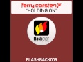 Ferry Corsten - Holding On (Ferry's Flashover Mix) - FlashoverRecordings Ferry Corsten - Holding On (Ferry's Flashover Mix)