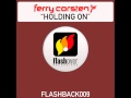 Ferry Corsten - Holding On (Ferry's Flashover ...
