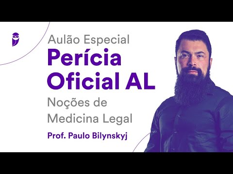 Aulão Especial Perícia Oficial AL: Noções de Medicina Legal - Prof. Paulo Bilynskyj