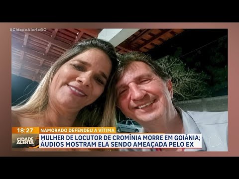 MULHER DE LOCUTOR DE CROMÍNIA MORRE EM GOIÂNIA, ÁUDIOS MOSTRAM ELA SENDO AMEAÇADA PELO EX 