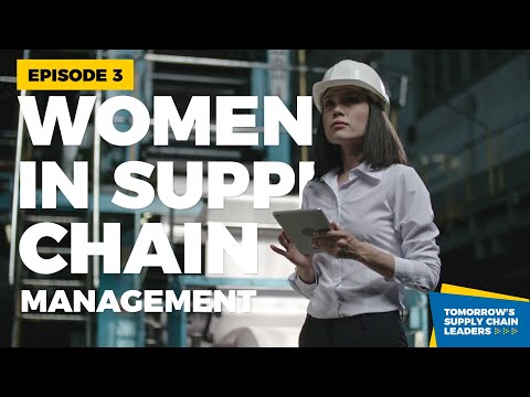 Episode 3: Women in Supply Chain Management – Is there a place for me?