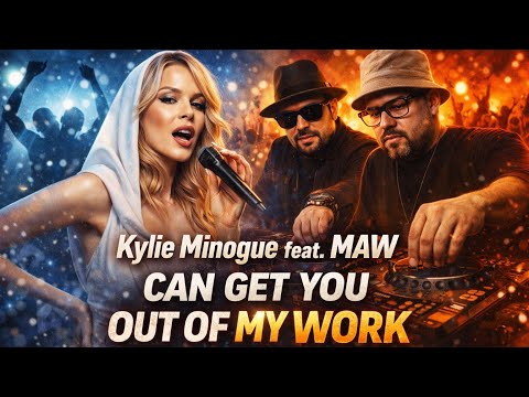 🔊 Kylie Minogue feat. MAW-  Can get you out of my work (Dani Blanco Mashup)
