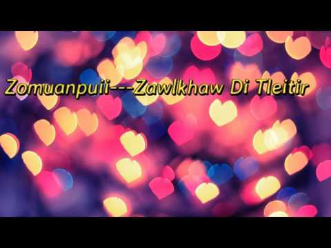 Zomuanpuii  --  Zawlkhaw D Tleitir