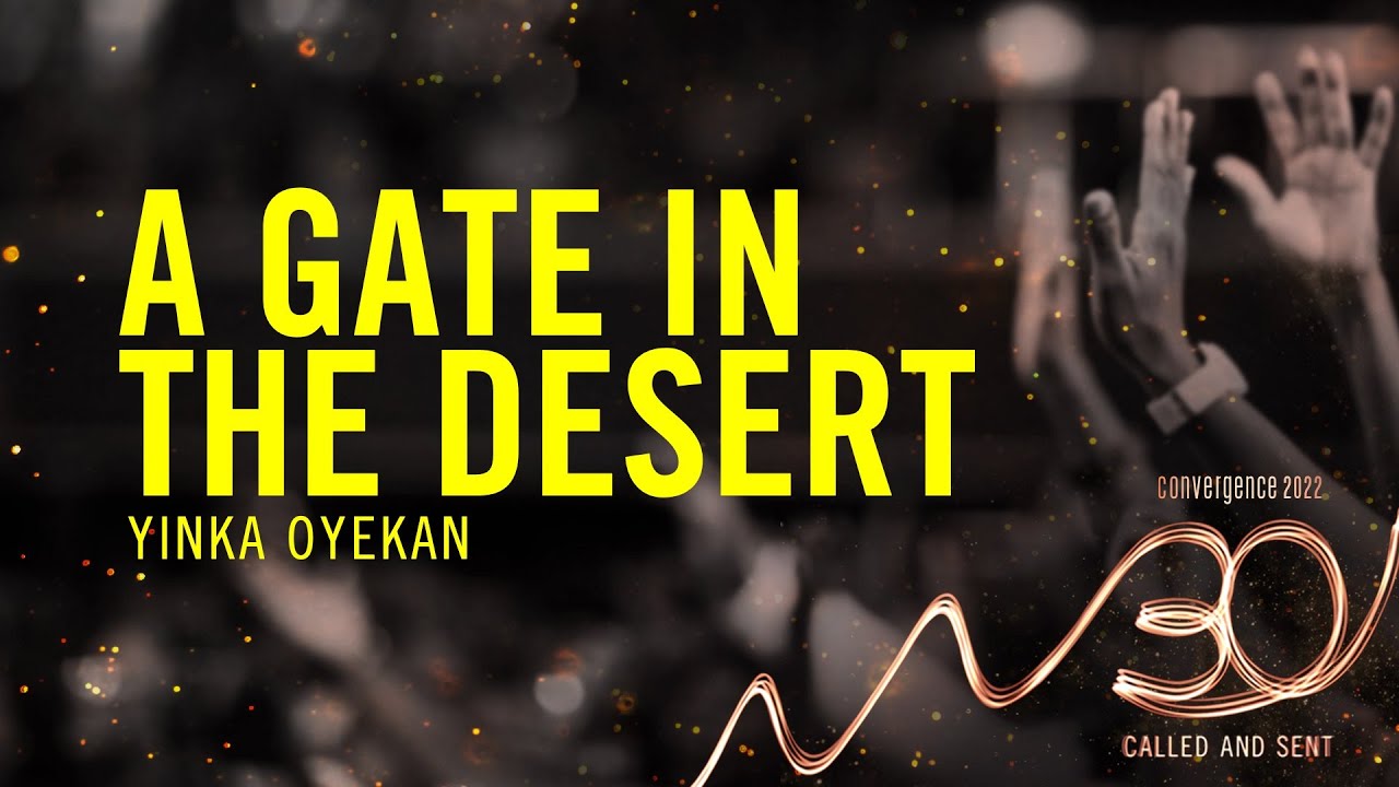 Session 2 | A Gate in the Desert - Yinka Oyekan | Convergence 2022
