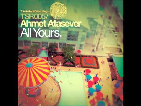 Ahmet Atasever - All Yours (Original Mix) [Touchstone Recordings]
