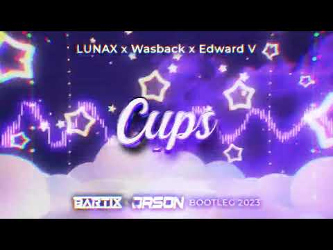 LUNAX x Wasback x Edward V - Cups (BARTIX x ORSON Bootleg) 2023