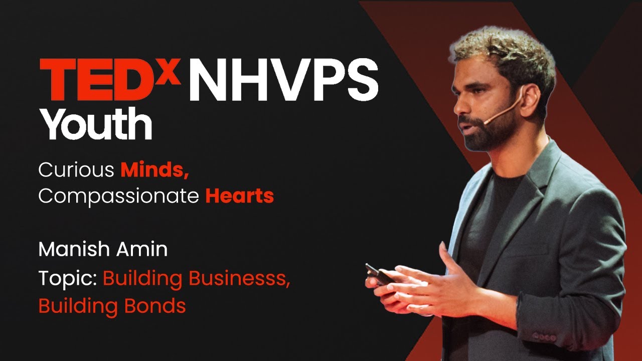 Building Businesses, Building Bonds | Manish Amin | TEDxNHVPS Youth