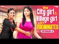 When City Girl Village Girl Are Roommates Episode 2 Ft Mahima Nikhila Wirally Tamil