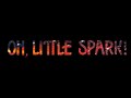Oh Little Spark Teaser Trailer