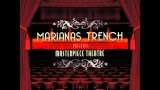 Marianas Trench - Masterpiece Theatre I, II & III