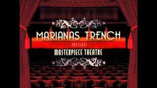 Marianas Trench - Masterpiece Theatre I, II &amp; III