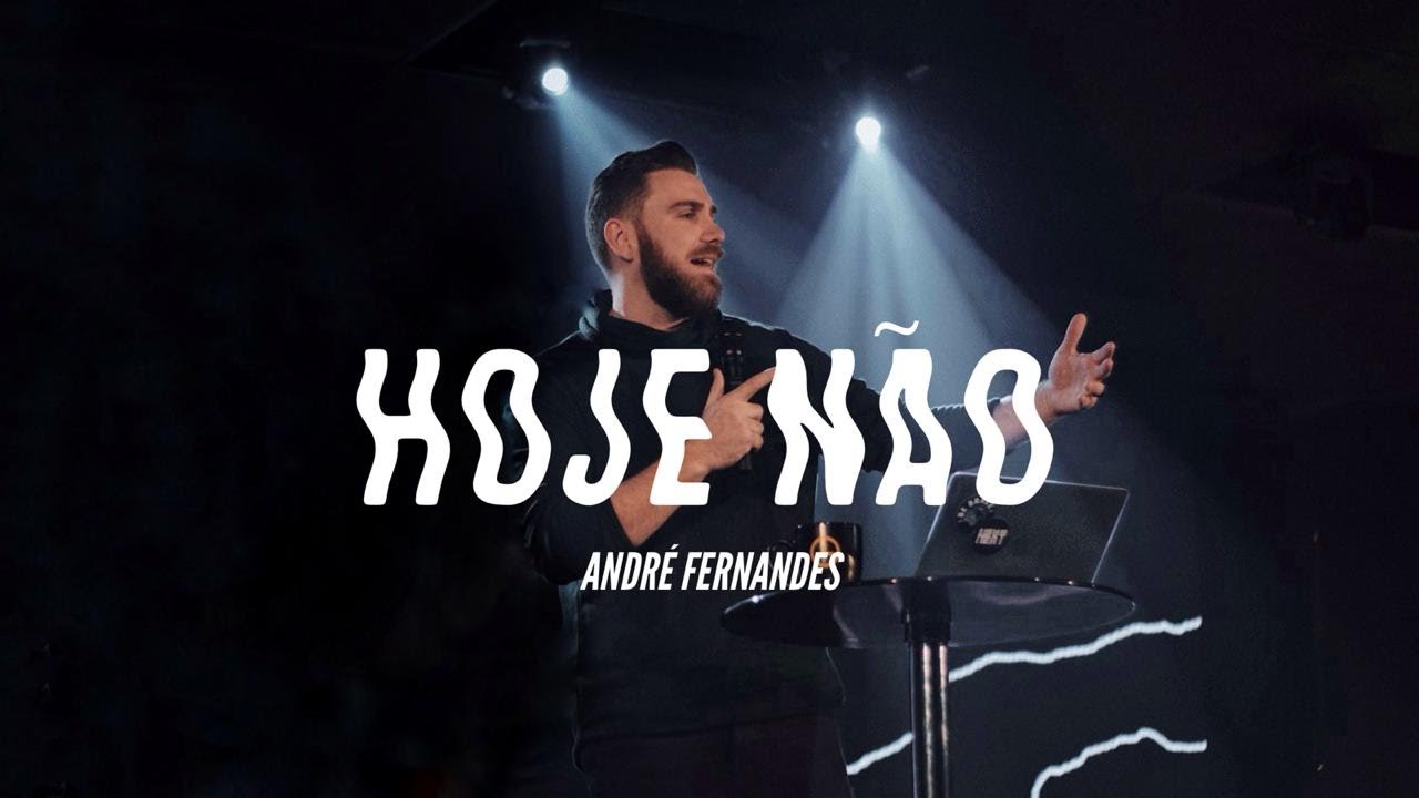 HOJE NÃO | ANDRÉ FERNANDES
