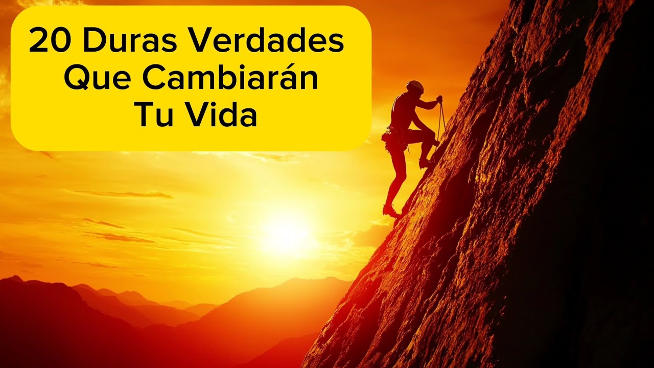 20 Duras Verdades Que Cambiarán Tu Vida !