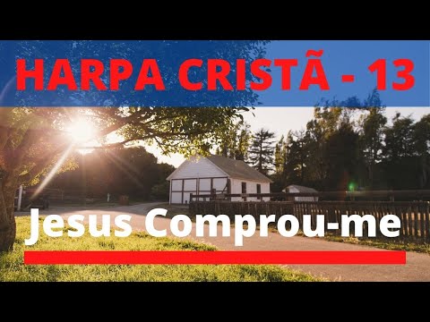 Harpa Cristã - 13 - Jesus Comprou-me - Levi - (com letra)