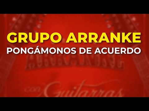 Grupo Arranke - Pongámonos de Acuerdo (Audio Oficial)