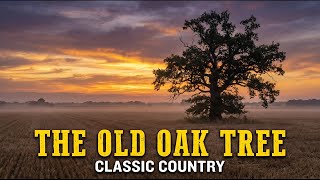 The Old Oak Tree ???? Classic Country Song