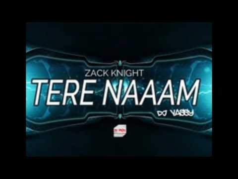 Zack Knight - Tere Naam (DJ Vassy Remix)