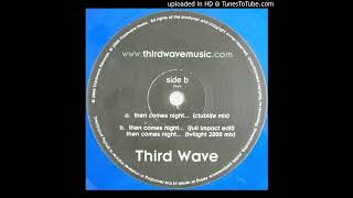 Third Wave – Then Comes Night... (Clublife Mix)-2000