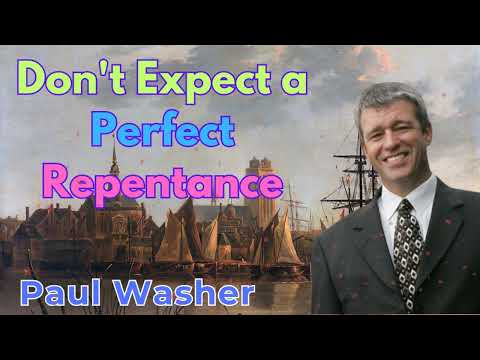 Don't Expect a Perfect Repentance - Paul Washer Sermons
