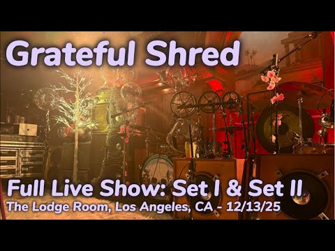 Grateful Shred - Full Live Show - The Lodge Room, Los Angeles, CA - 12/13/25