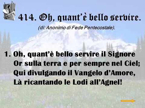 414. Oh, quant’è bello servire (di:  Anonimo di Fede Pentecostale).