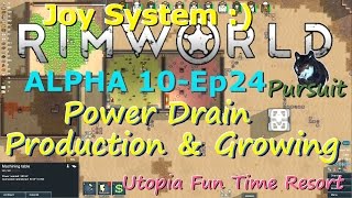 Power Drain Production & Growing-RimWorld A10 Joy System-Utopia Fun Time Resort-Ep24