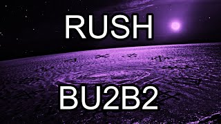 RUSH - BU2B2 (Lyric Video)