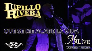 Que Se Me Acabe La Vida - Lupillo Rivera M3Live Febrero 09 2018