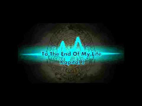 TO THE END OF MY LIFE - KAPITAL J