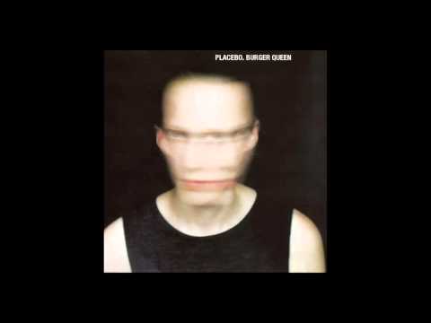 Placebo - Burger Queen