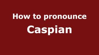 How to pronounce Caspian