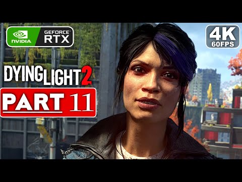 DYING LIGHT 2 Gameplay Walkthrough Part 11 FULL GAME [4K 60FPS PC ULTRA] - No Commentary