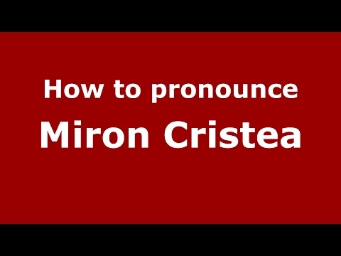 How to pronounce Miron Cristea (Romanian/Romania)  - PronounceNames.com
