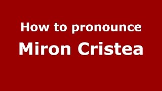 How to pronounce Miron Cristea