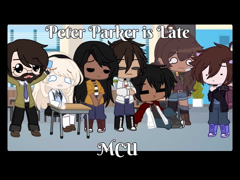 Peter Parker is late | Gacha Club | MCU | Spider-Man | Marvel |
