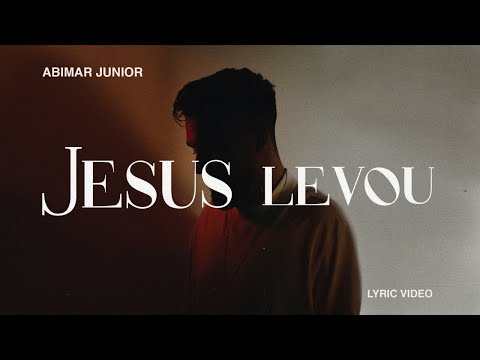 Jesus, Levou - Abimar Junior