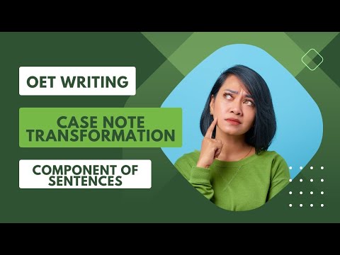 OET WRITING  |Case NOTE Transformation: components Of Sentence