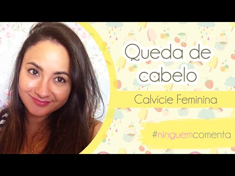 #NinguémComenta: Queda de cabelo e Calvície feminina