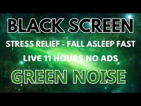 Fall Asleep Fast With Green Noise Sound To Stress Relief - Black Screen | Sleeping Sound In 11H
