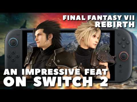 Final Fantasy VII Rebirth is Impressive and Compromised on Switch 2
