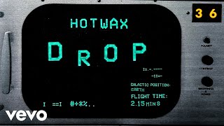 Hotwax - Drop video